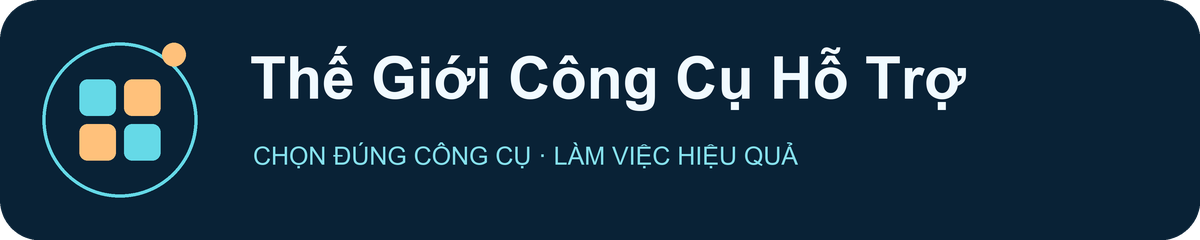 Thế Giới Công Cụ Hỗ Trợ